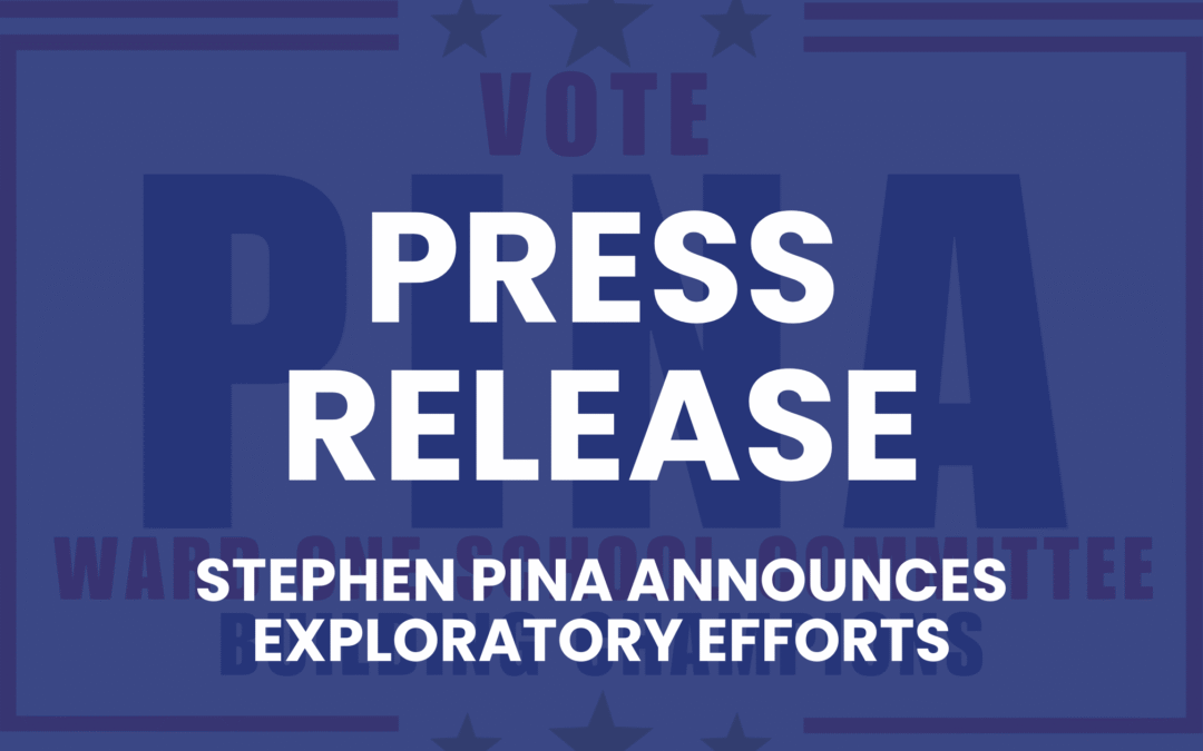 PRESS RELEASE: Pina Announces Exploration of Ward 1 School Committee Race