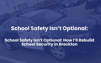 School Safety Isn’t Optional: How I’ll Rebuild School Security in Brockton