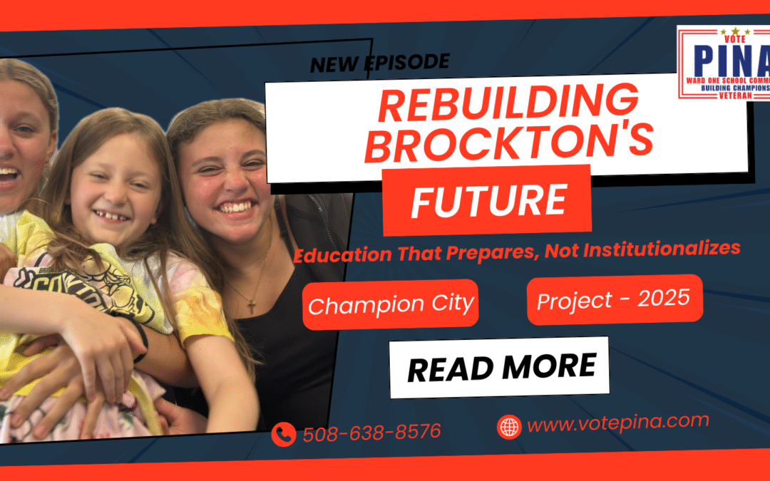 Rebuilding Brockton’s Future: Education That Prepares, Not Institutionalizes