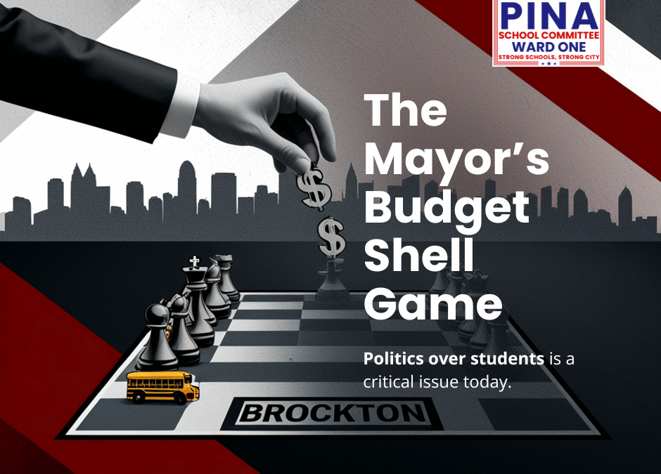 The Mayor’s Budget Shell Game: How Politics Keeps Brockton’s Schools Broke